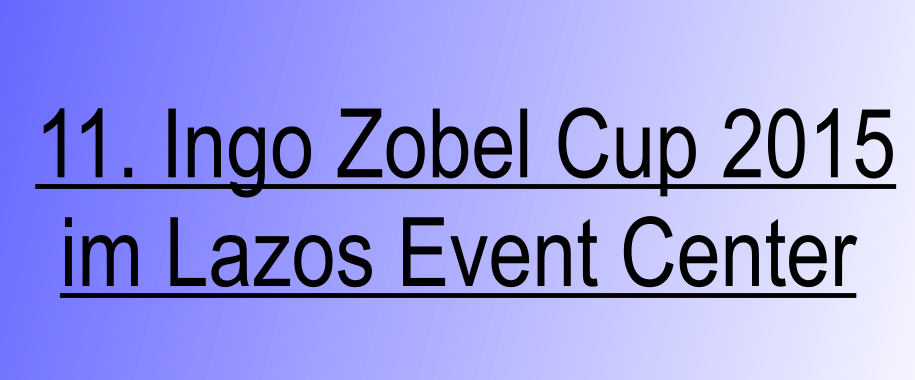 11. Ingo Zobel Cup 2015 im Lazos Event Center