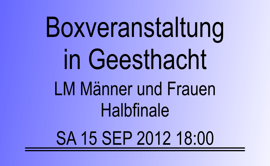 LM Mnner und Frauen Halbfinale SA 15 SEP 2012 18:00 Boxveranstaltung in Geesthacht