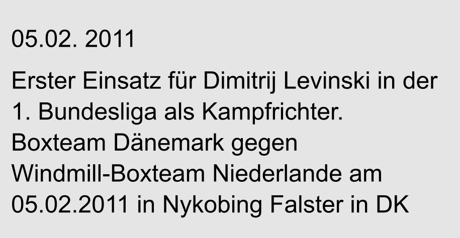 05.02. 2011  Erster Einsatz fr Dimitrij Levinski in der 1. Bundesliga als Kampfrichter. Boxteam Dnemark gegen Windmill-Boxteam Niederlande am 05.02.2011 in Nykobing Falster in DK