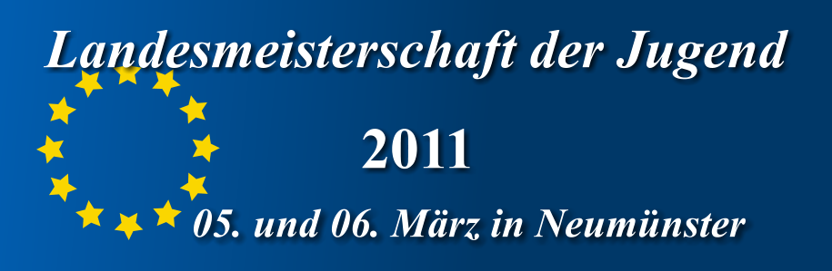 2011 Landesmeisterschaft der Jugend 05. und 06. Mrz in Neumnster